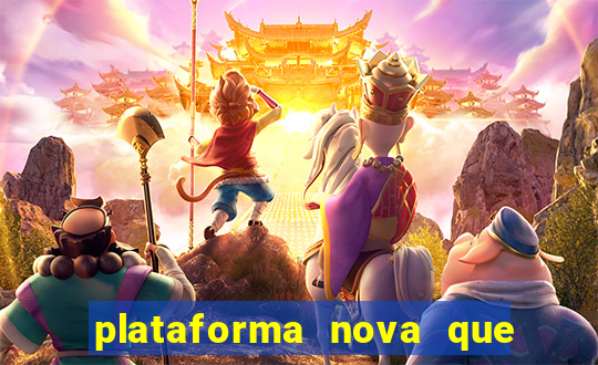 plataforma nova que ta pagando